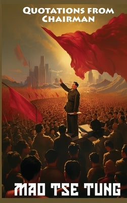 Hardcover edition of Quotations from Chairman Mao Tse-Tung, The Little Red Book, by Snowball Publishing, featuring red cover and Chinese text.