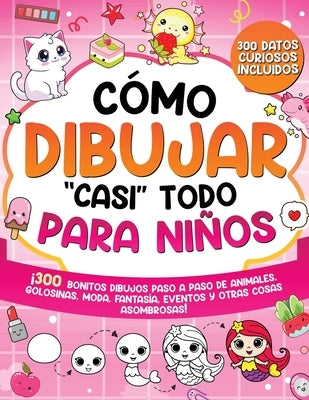 Paperback book titled "Cómo dibujar casi todo para niños" by Special Art Learning, featuring colorful cartoon animals, sweets, fashion, and fantasy.
