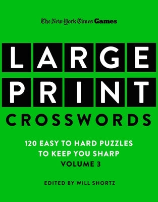Large-print paperback of New York Times Games Crosswords Volume 3 with 120 easy to hard puzzles by St. Martin's Griffin.