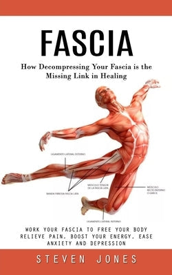 Paperback book titled "Fascia" by Steven Jones, featuring a blue cover with white and yellow text about decompressing fascia and healing.