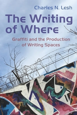 Paperback of "The Writing of Where: Graffiti and the Production of Writing Spaces" by Syracuse University Press, featuring a book cover.