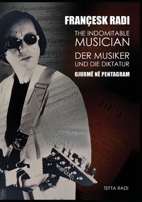 Hardcover copy of "The Indomitable Musician" by Tefta Radi, featuring a detailed cover design and title.