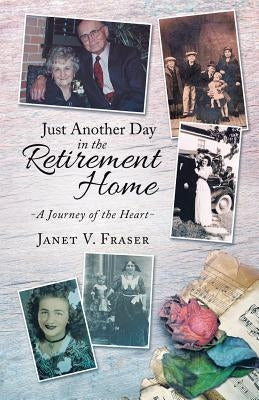 Paperback book titled "Just Another Day in the Retirement Home: A Journey of the Heart" with a plain cover design.