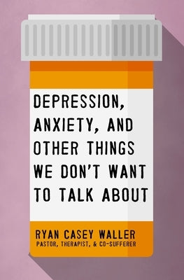 Paperback book titled "Depression, Anxiety, and Other Things We Don't Want to Talk About" by Thomas Nelson, a Christian mental health guide.