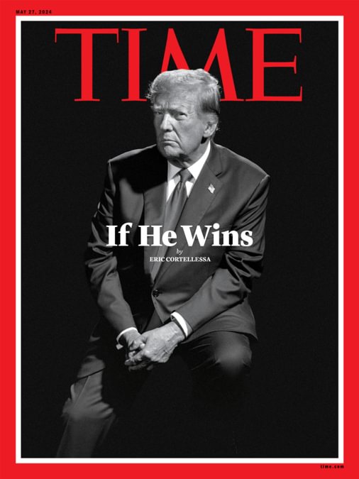 Time Magazine cover featuring Donald Trump with the headline "If He Wins".