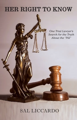 Paperback book titled "Her Right To Know" by a trial lawyer, exploring the truth about the pill, published by Tllf Publishing.