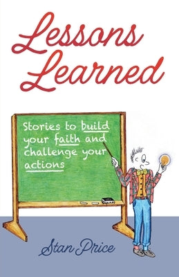 Paperback book titled "Lessons Learned: Stories to Build Your Faith and Challenge Your Actions" by Trilogy Christian Publishing.