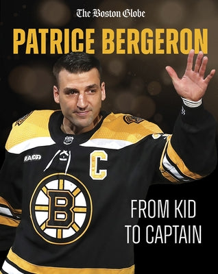 Paperback book titled "Patrice Bergeron: From Kid to Captain" by Triumph Books featuring a cover image of Patrice Bergeron.