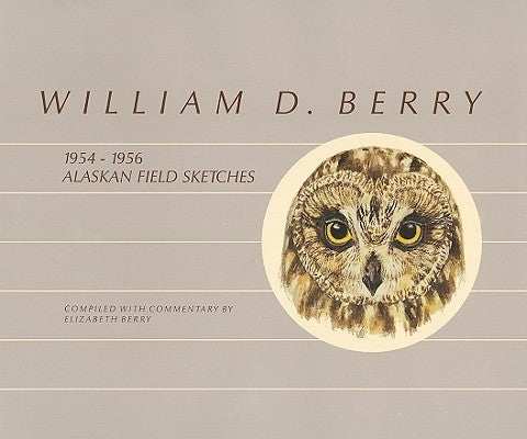 Hardcover of William D. Berry's 1954-1956 Field Sketches showcasing detailed wildlife and landscape illustrations by the artist.
