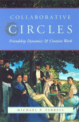 Paperback book titled "Collaborative Circles: Friendship Dynamics and Creative Work" by University of Chicago Press.