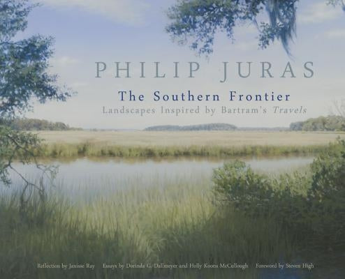 Paperback of Philip Juras: The Southern Frontier landscapes inspired by Bartram's Travels, published by University of Georgia Press.