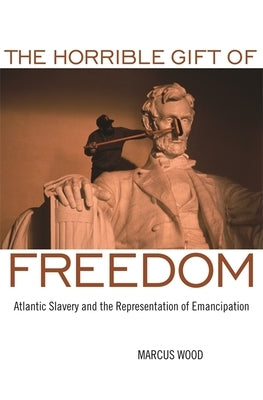 Paperback book titled "The Horrible Gift of Freedom" by University of Georgia Press on Atlantic slavery and emancipation.