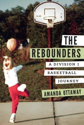 Hardcover of "The Rebounders: A Division I Basketball Journey" by University of Nebraska Press, showing the book cover.