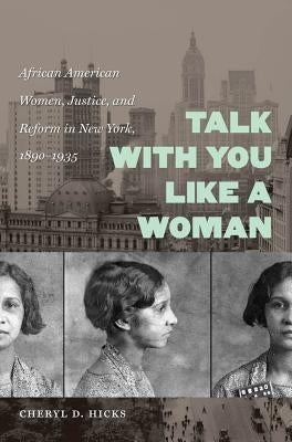 Paperback book titled "Talk with You Like a Woman" by University of North Carolina Press, focusing on African American women, justice, and reform.