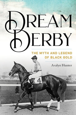 Hardcover of "Dream Derby: The Myth and Legend of Black Gold" by University Press of Kentucky featuring a detailed book cover image.