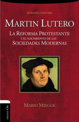 Paperback book titled "Martín Lutero: La Reforma protestante y el nacimiento de las sociedades modernas" by Vida Publishers.
