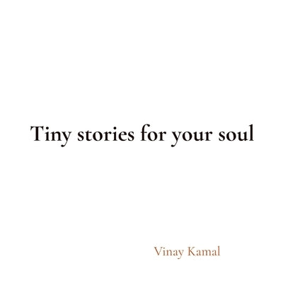 Paperback titled "Tiny Stories for Your Soul" by Vinay Kamal, featuring a close-up of the book cover with artistic design.