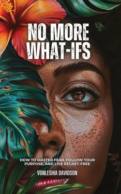 Paperback by Vonleshia Davidson titled "No More What Ifs," featuring the book cover with bold text and a calming background.