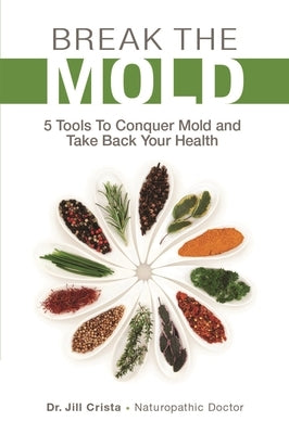 Paperback book titled "Break the Mold: 5 Tools to Conquer Mold and Take Back Your Health" by Wellness Ink Publishing.