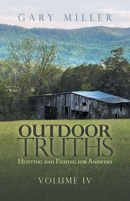 Paperback book titled Outdoor Truths: Hunting and Fishing for Answers, published by WestBow Press, featuring outdoors themes.