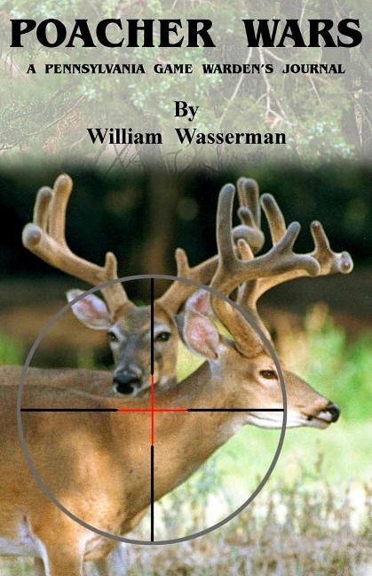 Paperback of Poacher Wars: A Pennsylvania Game Warden's Journal by William Wasserman, featuring the book cover with title and author.