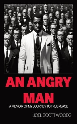 Paperback memoir titled "An Angry Man" by Woods Family Values Publishing, featuring a serene cover design.