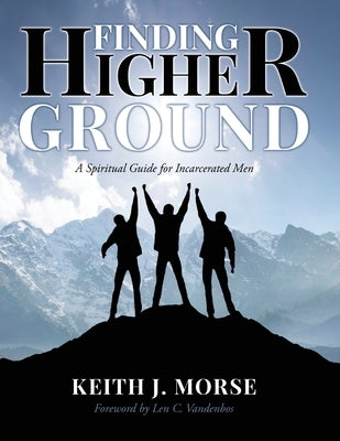 Paperback copy of "Finding Higher Ground," a spiritual guide for incarcerated men, published by Xulon Press.