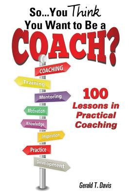 Paperback copy of "So...You Think You Want to Be a Coach?" by Xulon Press, featuring a simple book cover design.