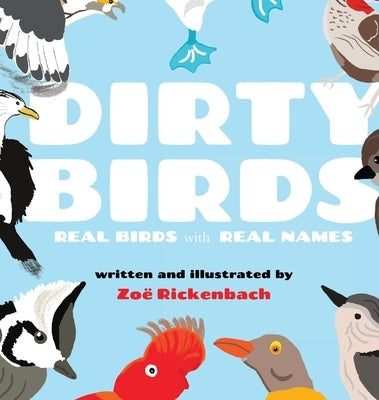 Hardcover book titled "Dirty Birds: Real Birds with Real Names" by Zoe Rickenbach, featuring bird illustrations and names.